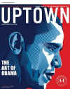 Uptown - One of three collectible covers - The Art of Obama - by Christopher Cox. Barack Obama on the front cover of Uptown magazine in the February/March 2009 issue.