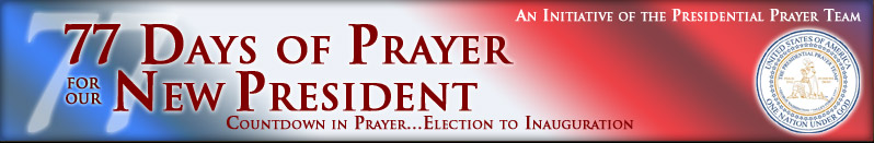 Obama will wait 77 days between his Nov 4/08 victory and his Jan 20/09 inauguration. US site www.nationalprayerline.org launches a 77 Days of Prayer campaign. Image: Banner forr 77 Days of Prayer for the New President.